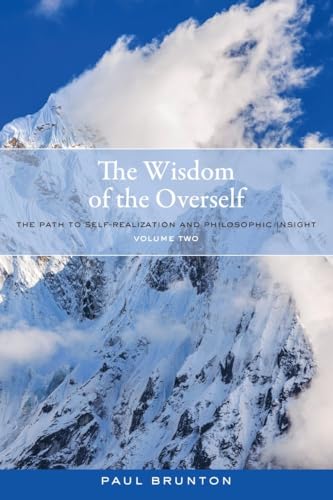 The Wisdom of the Overself: The Path to Self-Realization and Philosophic Insight [Paperback]