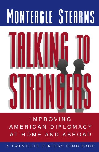 Talking to Strangers Improving American Diplomacy at Home and Abroad [Paperback]