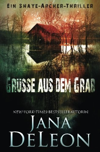 Gre Aus Dem Grab (ein Shaye-Archer-Thriller) (volume 1) (german Edition) [Paperback]