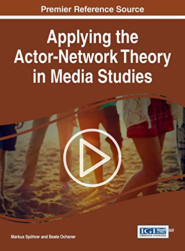 Applying The Actor-Netork Theory In Media Studies (advances In Media, Entertain [Hardcover]