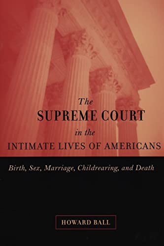 The Supreme Court in the Intimate Lives of Americans Birth, Sex, Marriage, Chil [Paperback]