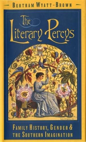 The Literary Percys: Family History, Gender, and the Southern Imagination [Hardcover]