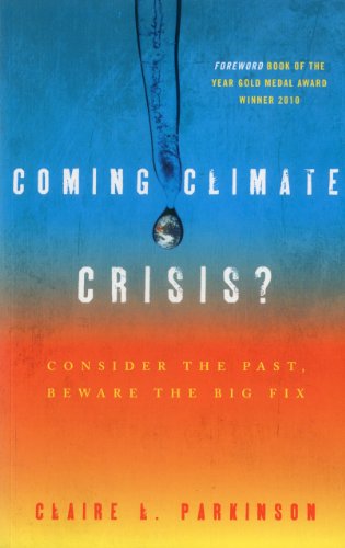 Coming Climate Crisis?: Consider the Past, Beware the Big Fix [Paperback]