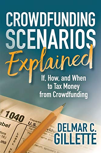 Crodfunding Scenarios Explained If, Ho, and When to Tax Money from Crodfundi [Paperback]