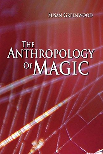 The Anthropology of Magic [Hardcover]