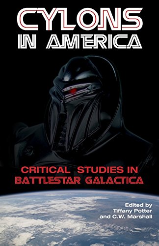 Cylons in America Critical Studies in Battlestar Galactica [Paperback]