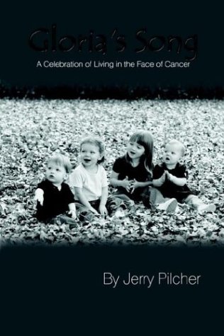 Gloria's Song A Celebration Of Living In The Face Of Cancer [Paperback]