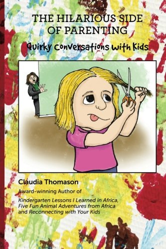 Hilarious Side of Parenting  Quirky Conversations ith Kids [Paperback]