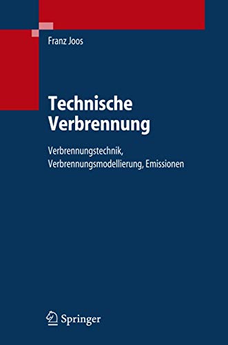 Technische Verbrennung: Verbrennungstechnik, Verbrennungsmodellierung, Emissione [Hardcover]