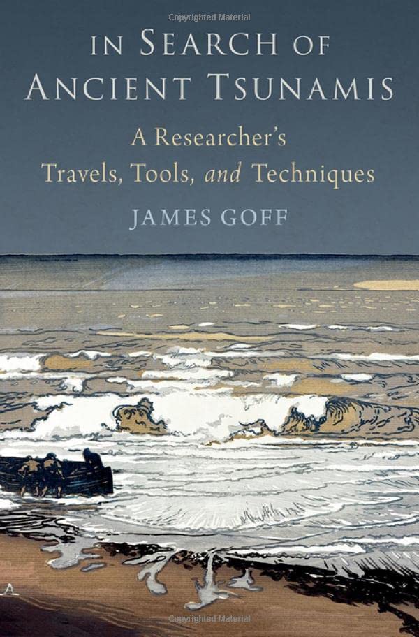 In Search of Ancient Tsunamis: A Researcher's Travels, Tools, and Techniques [Hardcover]