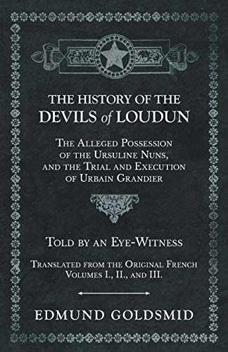 History of the Devils of Loudun - the Alleged Possession of the Ursuline Nuns, a [Paperback]