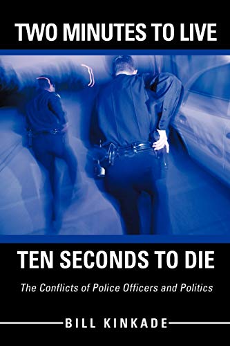 To Minutes to Live-ten Seconds to Die  The Conflicts of Police Officers and Po [Paperback]