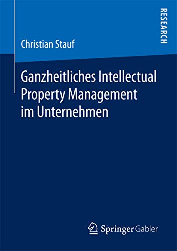 Ganzheitliches Intellectual Property Management im Unternehmen [Paperback]