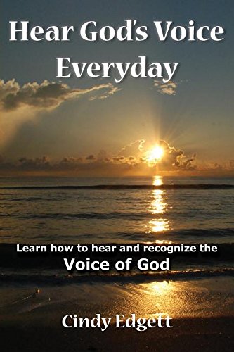 Hear God's Voice Everyday: Learn How To Hear And Recognize The Voice Of God [Paperback]