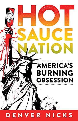 Hot Sauce Nation: America's Burning Obsession [Paperback]