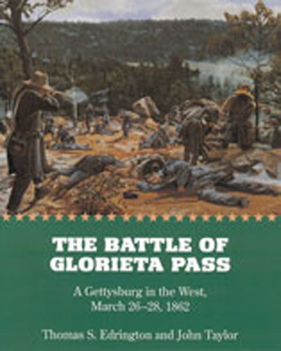 Battle of Glorieta Pass : A Gettysburg in the West, March 26-28 1862 [Paperback]