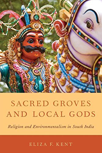 Sacred Groves and Local Gods Religion and Environmentalism in South India [Paperback]