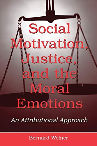 Social Motivation, Justice, and the Moral Emotions An Attributional Approach [Paperback]