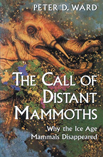 The Call of Distant Mammoths: Why the Ice Age Mammals Disappeared [Hardcover]