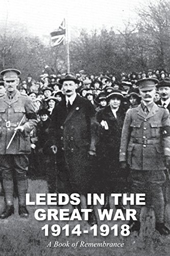 Leeds in the Great War 1914-1918  A Book of Remembrance [Paperback]