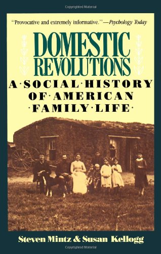 Domestic Revolutions A Social History Of American Family Life [Paperback]