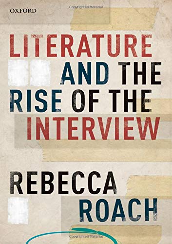 Literature and the Rise of the Intervie [Hardcover]