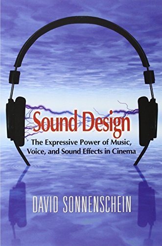 Sound Design The Expressive Poer of Music, Voice and Sound Effects in Cinema [Paperback]