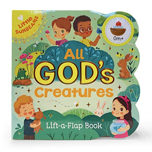 All God's Creatures : Chunky Lift a Flap Board Book [Unknown]