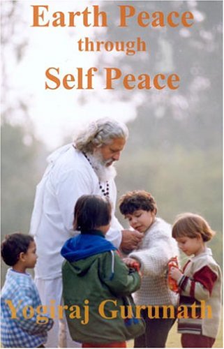 Earth Peace Through Self Peace [Paperback]