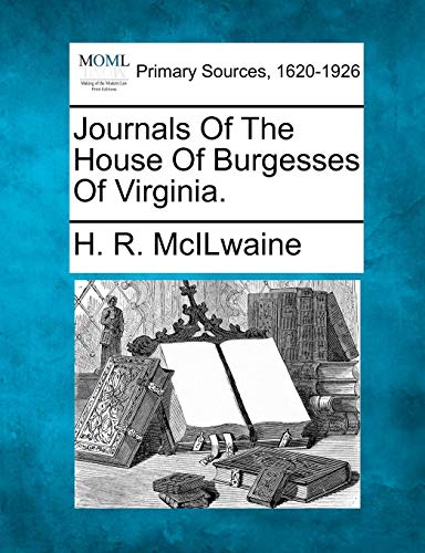 Journals of the House of Burgesses of Virginia [Paperback]