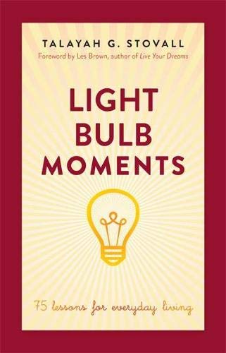 Light Bulb Moments 75 Lessons For Everyday Living [Paperback]