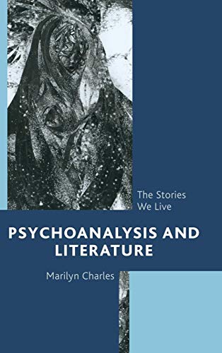 Psychoanalysis and Literature The Stories We Live [Hardcover]