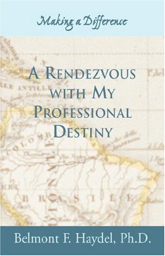 Rendezvous ith My Professional Destiny  Making a Difference [Paperback]