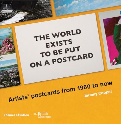 The World Exists to Be Put on a Postcard: Artists' postcards from 1960 to now [Paperback]