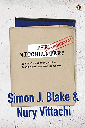 The Witchhunters: Scandal, Secrets and a Death that Shocked Hong Kong [Paperback]