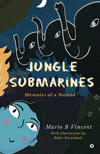 Jungle Submarines  Memoirs of a Nomad [Paperback]