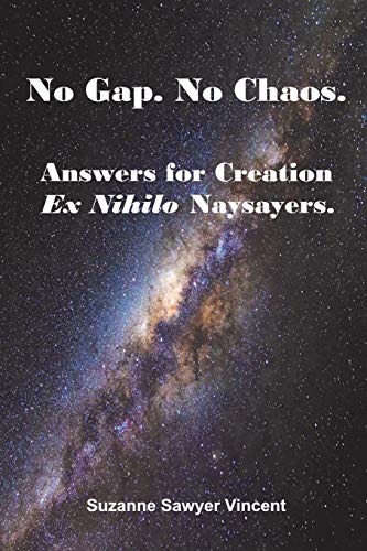 No Gap. No Chaos. Ansers For Ex Nihilo Creation Naysayers. [Paperback]