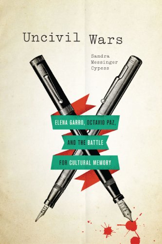 Uncivil Wars Elena Garro, Octavio Paz, and the Battle for Cultural Memory [Paperback]