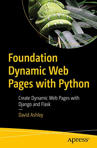 Foundation Dynamic Web Pages with Python: Create Dynamic Web Pages with Django a [Paperback]