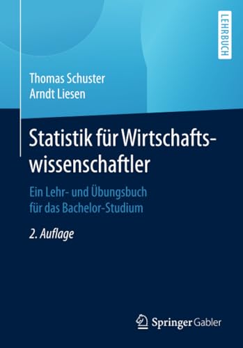 Statistik fr Wirtschaftsissenschaftler Ein Lehr- und bungsbuch fr das Bache [Paperback]