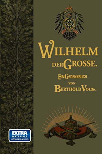 Wilhelm der Groe: Deutscher Kaiser und Knig von Preuen. Sein Leben und Wirken [Paperback]