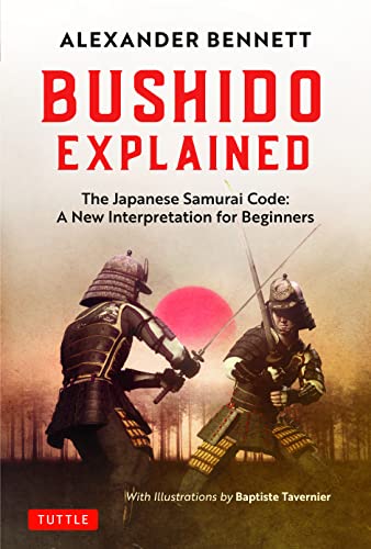 Bushido Explained: The Japanese Samurai Code: A New Interpretation for Beginners [Hardcover]