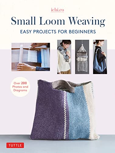 Small Loom Weaving: Easy Projects For Beginne