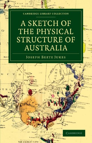 A Sketch of the Physical Structure of Australia So Far as it is at Present Kno [Paperback]