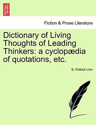 Dictionary of Living Thoughts of Leading Thinkers  A cyclopdia of quotations,  [Paperback]