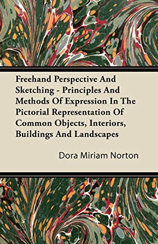 Freehand Perspective and Sketching - Principles and Methods of Expression in the [Paperback]