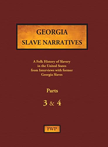 Georgia Slave Narratives - Parts 3 & 4  A Folk History of Slavery in the United [Hardcover]