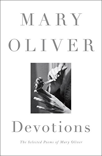 Devotions: The Selected Poems of Mary Oliver [Hardcover]