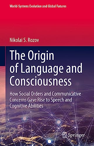 The Origin of Language and Consciousness Ho Social Orders and Communicative Co [Hardcover]