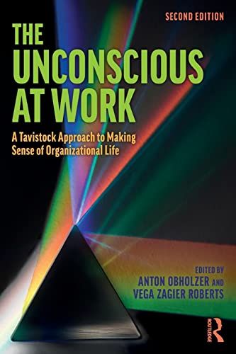 The Unconscious at Work A Tavistock Approach to Making Sense of Organizational  [Paperback]